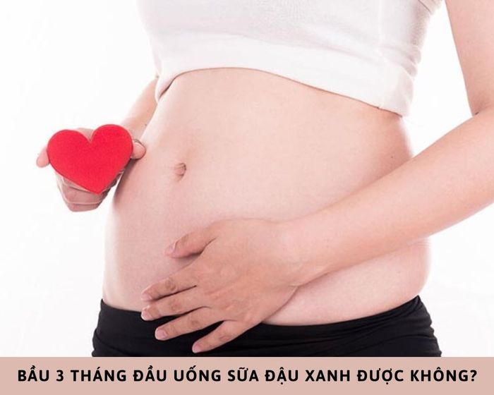 bầu 3 tháng uống sữa đậu xanh được không